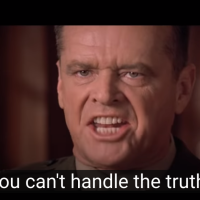 "You Can't Handle the Truth!"
